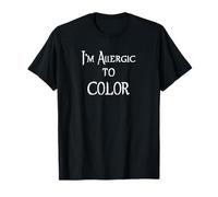 I'm Allergic to Color T-Shirt