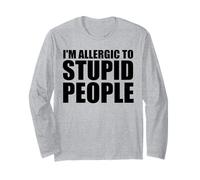I'm Allergic to Stupid People Long Sleeve T-Shirt