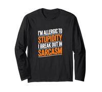 I'm Allergic to Stupidity I Break Out in Sarcasm Fun Saying Long Sleeve T-Shirt