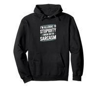 I'm Allergic To Stupidity I Break Out In Sarcasm Fun Saying Pullover Hoodie