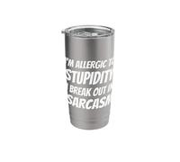 I'm Allergic to Stupidity I Break Out in Sarcasm Funny Stainless Steel Insulated Tumbler