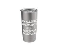 I'm Allergic to Stupidity I Break Out in Sarcasm Funny Text Stainless Steel Insulated Tumbler