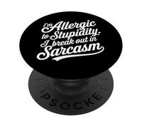 I'm Allergic To Stupidity I Break Out In Sarcasm PopSockets Adhesive PopGrip