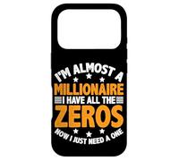 I'm Almost A Millionaire I Have All The Zeros - Case for iPhone 17 Pro