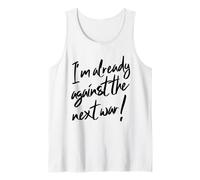 I'm Already Against The Next War (Peace Statement) Tank Top