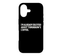 I'm Already Excited About Tomorrow's Coffee Funny Coffee Pun Case for iPhone 17