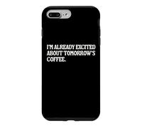I'm Already Excited About Tomorrow's Coffee Funny Coffee Pun Case for iPhone 7 Plus/8 Plus