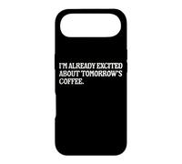I'm Already Excited About Tomorrow's Coffee Funny Coffee Pun Case for iPhone Air