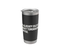 I'm Already Excited About Tomorrow's Coffee Funny Coffee Pun Stainless Steel Insulated Tumbler