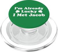 I'm Already Lucky I Met Jacob Boyfriend Husband Spouse PopSockets PopGrip for MagSafe