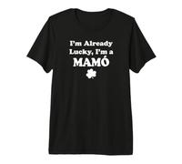 I'm Already Lucky I'm A Mamo Shamrock Irish Grandma Premium T-Shirt