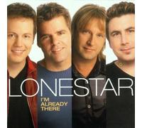 I'm Already There By Lonestar (2003-06-21)