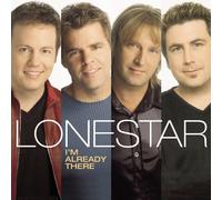 I'm Already There by Lonestar [Music CD]