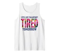 I'm Already Tired Tomorrow Funny Floral Saying Tank Top
