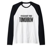 I'm Already Tired Tomorrow - Mornings, Coffee, Work, Stress Raglan Baseball Tee