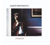 I'm Alright by Loudon Wainwright III
