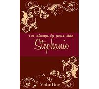 i'm always by your side Stephanie: personalized with name valentines day gift journal notebook for women and girls