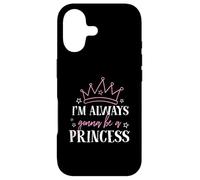 I'm always gonna be a princess Case for iPhone 17