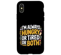 I'm Always Hungry Or Tired Or Both Exhausted Jokes - Case for iPhone X/XS