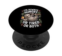 I'm Always Hungry Or Tired Or Both Exhausted Jokes - PopSockets Adhesive PopGrip