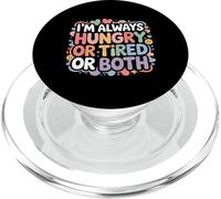 I'm Always Hungry Or Tired Or Both Exhausted Jokes - PopSockets PopGrip for MagSafe