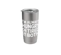 I'm Always Hungry Or Tired Or Both Exhausted Jokes - Stainless Steel Insulated Tumbler