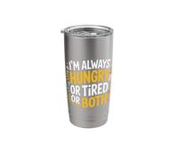 I'm Always Hungry Or Tired Or Both Exhausted Jokes - Stainless Steel Insulated Tumbler