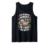 I'm Always Hungry Or Tired Or Both Exhausted Jokes - Tank Top