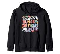 I'm Always Hungry Or Tired Or Both Exhausted Jokes - Zip Hoodie