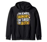 I'm Always Hungry Or Tired Or Both Exhausted Jokes - Zip Hoodie