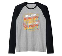 I'm Always Hungry Tired Or Sleepy Relatable Routine - Raglan Baseball Tee