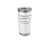 I'm Always My True Authentic Self, Funny Sarcastic Saying Stainless Steel Insulated Tumbler