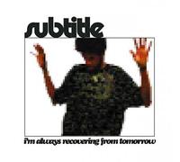I'm Always Recovering From Tomorrow by SUBTITLE (2003-04-29)