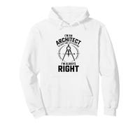 I'm Always Right Architecture Funny Architect Pullover Hoodie