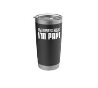 I'm Always Right I'm Papi Spanish Father Stainless Steel Insulated Tumbler