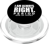 I'm Always Right Period EOS Assertive Saying PopSockets PopGrip for MagSafe