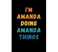 I'm Amanda Doing Amanda Things: Custom Journal Notebook, Best Personalized Gift Idea For Amanda , Funny First Name Saying Make A Great Gift For ... Inches With 120 Pages , Glossy Finish Cover