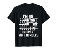 I'm an Accountant I'm Great With Numbers Funny Accountant T-Shirt