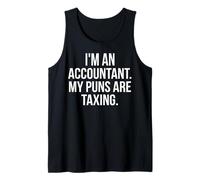 I'm an Accountant My Puns are Taxing Funny Typography Sign Tank Top