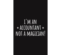 I'm An Accountant Not A Magician! Notebook | Funny Appreciation Gifts For CPA, Coworkers