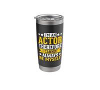 I'm an Actor Therefore I Cannot Always Be Myself Stainless Steel Insulated Tumbler