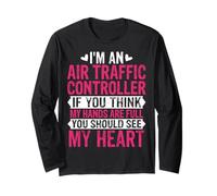 I'm an Air Traffic Controller If You Think My Hands are Full Long Sleeve T-Shirt