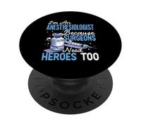 I'm An Anesthesiologist Because Surgeons Need Heroes Too PopSockets Adhesive PopGrip