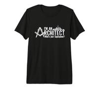 I'm an Architect Architects Building Architecture Architect Premium T-Shirt