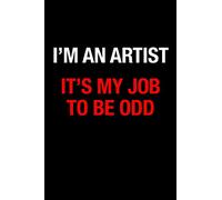I'm an artist, It's my job to be odd | Gift Notebook for an Artist, Medium Ruled Blank Journal