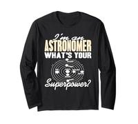 I'm an Astronomer What's Your Superpower Long Sleeve T-Shirt