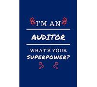 I'm An Auditor What's Your Superpower?: Perfect Gag Gift | Blank Lined Notebook Journal | 100 Pages 6" x 9" Format | Office Humour and Banter