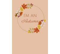 I'm an Autumn Journal Notebook: Cute Fall Autumn Gift Idea