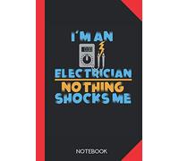 I'm an Electrician - nothing shocks me: Electrician Notebook Journal - 120 lined pages - 6x9 inch format - without margins