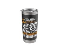 Im an Electrician to Save Time Lets Assume Im Never Wrong Stainless Steel Insulated Tumbler